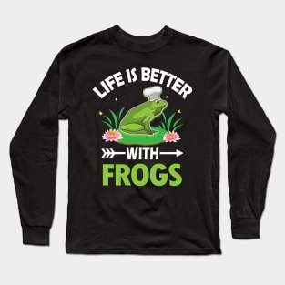 LIFE IS BETTER WITH FROGS Long Sleeve T-Shirt